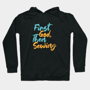 First God Then Sewing Hoodie